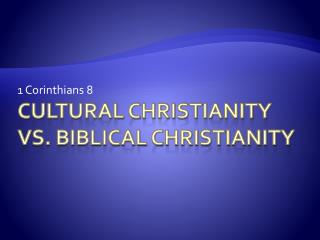 Cultural Christianity vs. Biblical Christianity