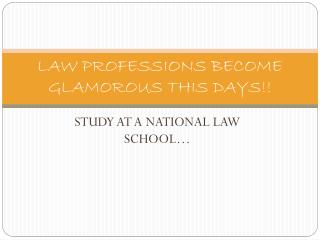 LAW PROFESSIONS BECOME GLAMOROUS THIS DAYS!!