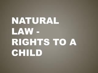 Natural Law - Rights to a child