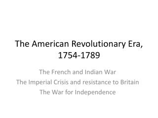 The American Revolutionary Era, 1754-1789