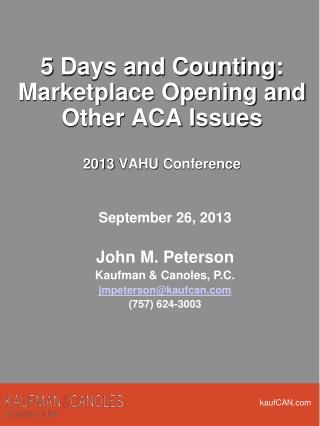 5 Days and Counting: Marketplace Opening and Other ACA Issues 2013 VAHU Conference