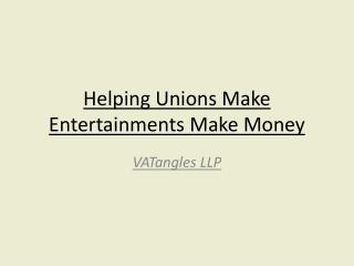 Helping Unions Make Entertainments Make Money