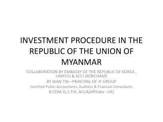 INVESTMENT PROCEDURE IN THE REPUBLIC OF THE UNION OF MYANMAR