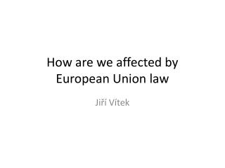 How are we affected by European Union law