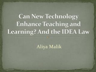 Can New Technology Enhance Teaching and Learning? And the IDEA Law