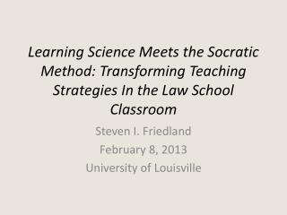 Learning Science Meets the Socratic Method: Transforming Teaching Strategies In the Law School Classroom