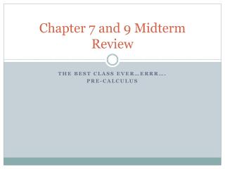 Chapter 7 and 9 Midterm Review