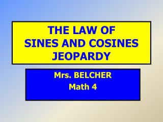 THE LAW OF SINES AND COSINES JEOPARDY