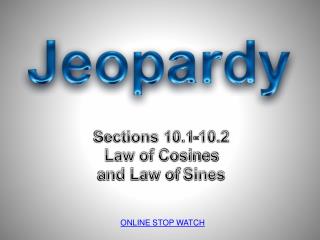 Sections 10.1-10.2 Law of Cosines and Law of Sines