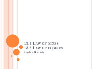 13.4 Law of Sines 13.5 Law of cosines