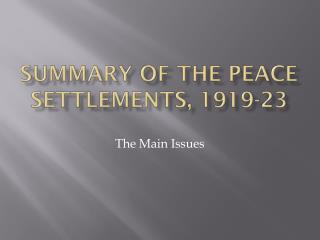Summary of the peace settlements, 1919-23