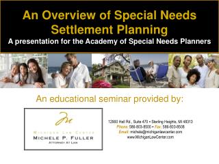 An Overview of Special Needs Settlement Planning A presentation for the Academy of Special Needs Planners