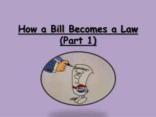 How a Bill Becomes a Law (Part 1)