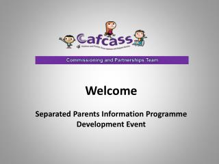 Welcome Separated Parents Information Programme Development Event