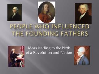 People Who Influenced the Founding Fathers