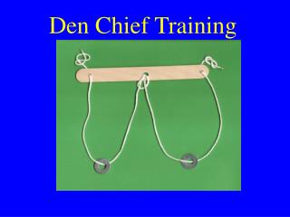 Den Chief Training