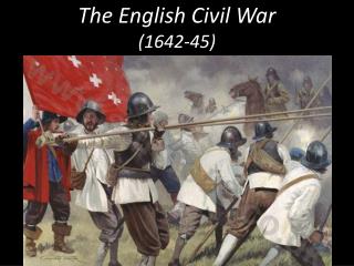 The English Civil War ( 1642-45 )