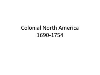 Colonial North America 1690-1754