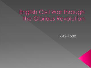 English Civil War through the Glorious Revolution