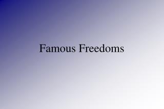 Famous Freedoms