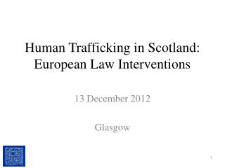 Human Trafficking in Scotland: European Law Interventions