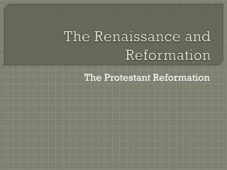 The Renaissance and Reformation