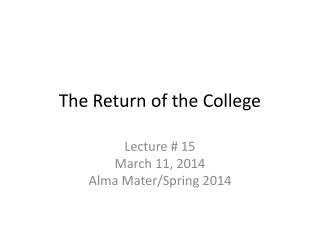 The Return of the College