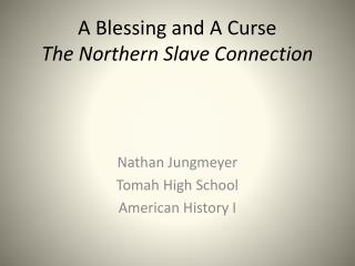 A Blessing and A Curse The Northern Slave Connection