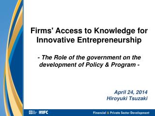 Firms' A ccess to Knowledge for Innovative Entrepreneurship - The Role of the government on the development of Poli