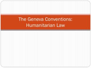 The Geneva Conventions: Humanitarian Law