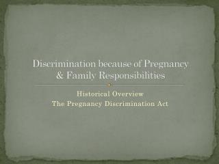 Discrimination because of Pregnancy &amp; Family Responsibilities