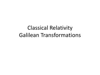 Classical Relativity Galilean Transformations