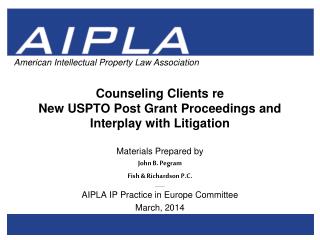Counseling Clients re New USPTO Post Grant Proceedings and Interplay with Litigation