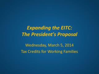 Expanding the EITC: The President's Proposal