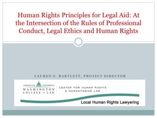 Human Rights Principles for Legal Aid: At the Intersection of the Rules of Professional Conduct, Legal Ethics and Huma