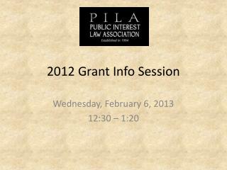 2012 Grant Info Session