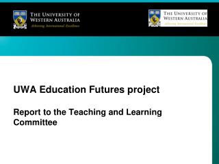 UWA Education Futures project Report to the Teaching and Learning Committee