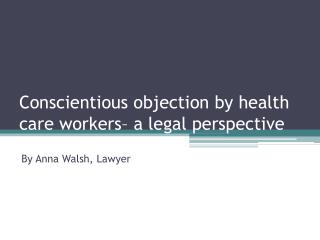 Conscientious objection by health care workers– a legal perspective