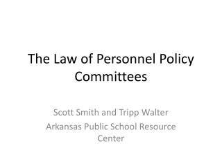 The Law of Personnel Policy Committees