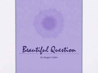 Beautiful Question