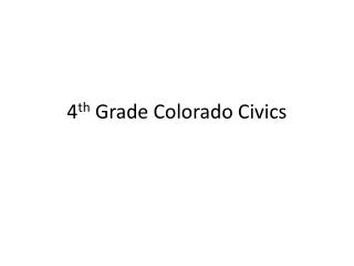 4 th Grade Colorado Civics
