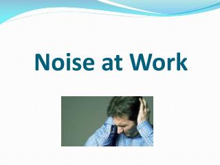 Noise at Work