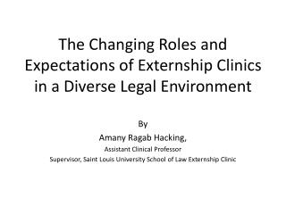 The Changing Roles and Expectations of Externship Clinics in a Diverse Legal Environment