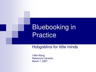 Bluebooking in Practice