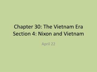 Chapter 30: The Vietnam Era Section 4: Nixon and Vietnam