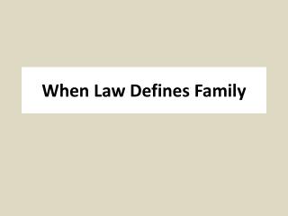 When Law Defines Family