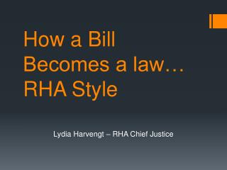 How a Bill Becomes a law… RHA Style