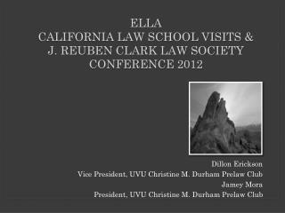 ELLA California Law school visits &amp; J. Reuben Clark law society conference 2012
