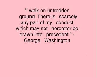 &quot;I walk on untrodden ?ground. There is ?scarcely any part of my ?conduct which may not ?hereafter be drawn into ?pr
