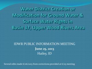 Water District Creation or Modification for Ground Water &amp; Surface Water Rights in Basin 37, Upper Wood Rivers Are